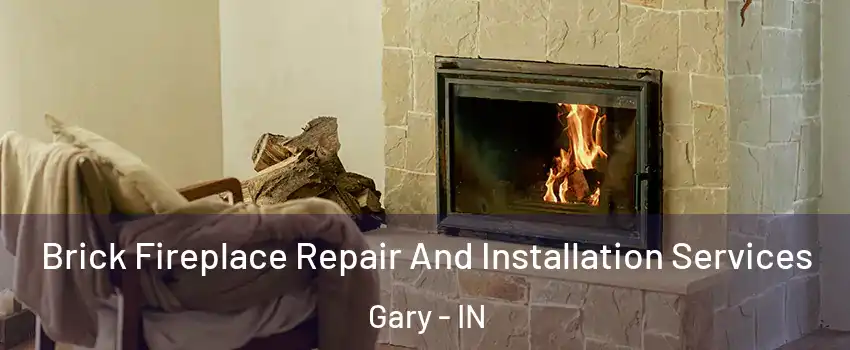  Brick Fireplace Repair And Installation Services Gary - IN