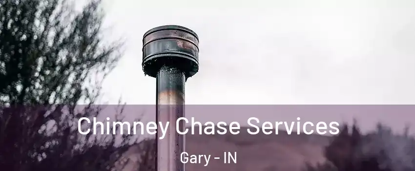  Chimney Chase Services Gary - IN