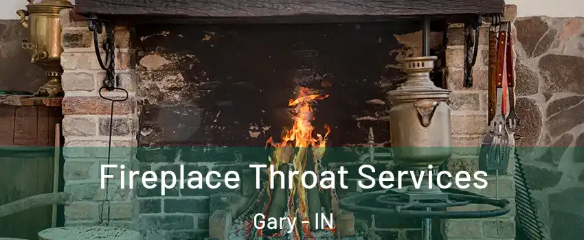  Fireplace Throat Services Gary - IN