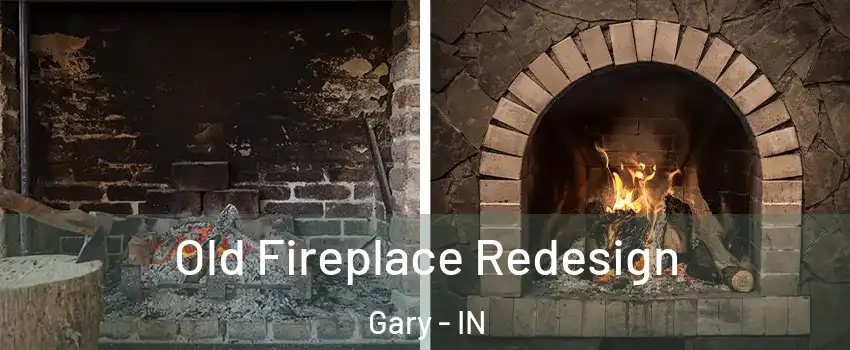  Old Fireplace Redesign Gary - IN