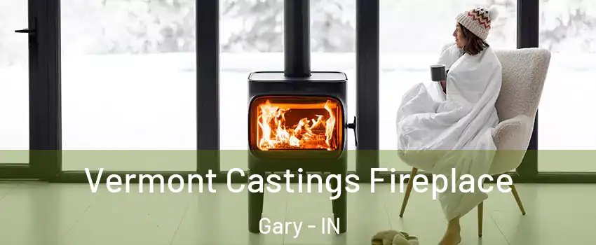  Vermont Castings Fireplace Gary - IN